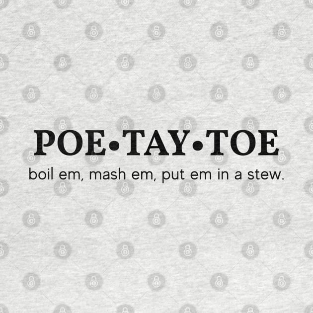 Poe Tay Toe - boil em, mash em, stick em in a stew. by monkeysoup